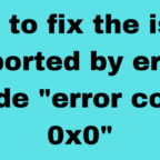 People Facing Error 0x0 0x0 In Windows fix it Now Perfectly